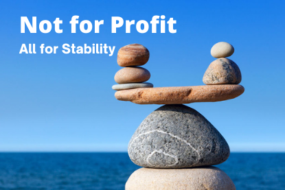 Not for Profit, All for Stability