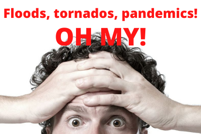 Floods, tornados, pandemics! OH MY!