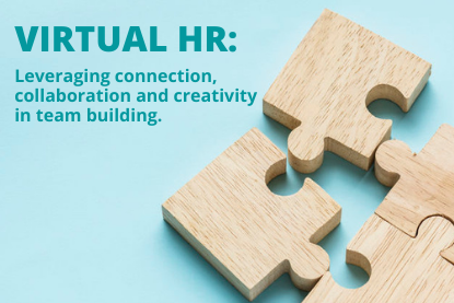 Virtual HR: Leveraging connection, collaboration, and creativity in team building