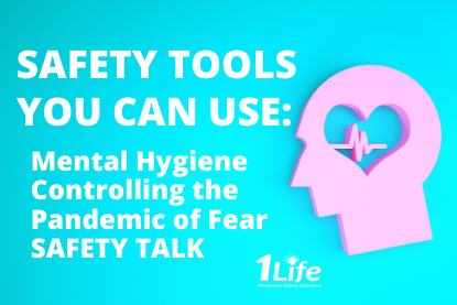 Safety Tools – Mental Hygiene – Controlling the Pandemic of Fear – Safety Talk