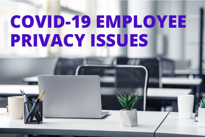 COVID-19 Employee Privacy Issues